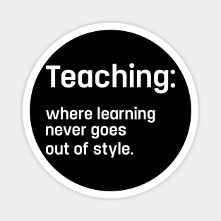 Cool Teaching Quote For Teacher Appreciation Week Magnet